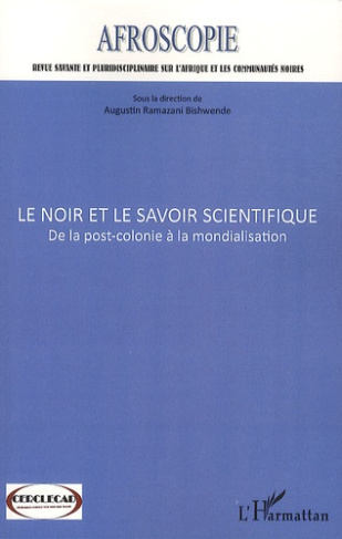 Afroscopie N° 1 : Le noir et le savoir scientifique. De la post-colonie à la mondialisation