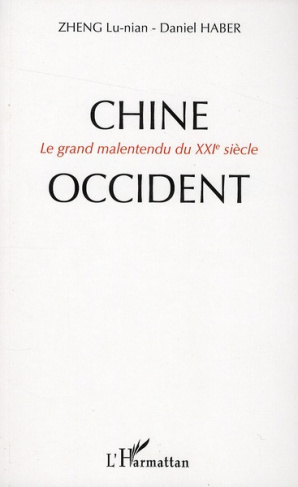 Chine-Occident . Le grand malentendu du XXIe siècle