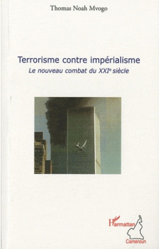 Terrorisme contre impérialisme. Le nouveau combat du XXIe siècle