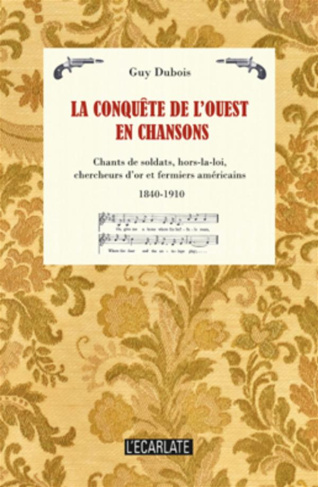La conquête de l'ouest en chansons. Etude sociohistorique des chants de soldats, de hors-la-loi, de