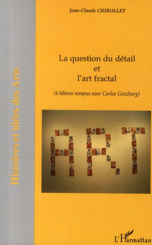 La question du détail et l'art fractal. (à bâtons rompus avec Carlos Ginzburg)