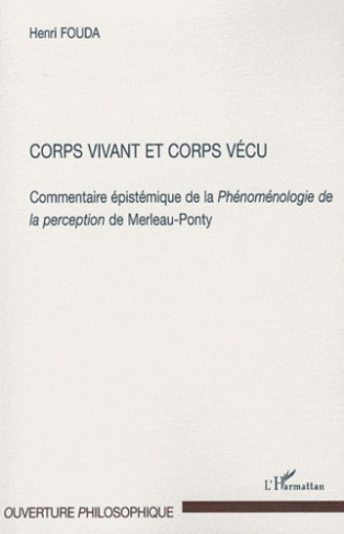 Corps vivant et corps vécu. Commentaire épistémique de la Phénoménologie de la perception de Merleau