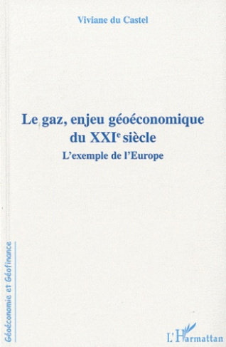 Le gaz, enjeu géoéconomique du XXIe siecle. L'exemple de l'Europe
