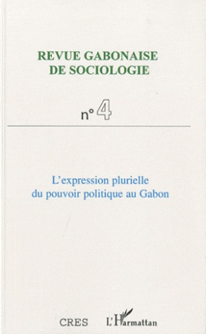 Revue Gabonaise de sociologie N° 4 / Janvier 2011 : L'expression plurielle du pouvoir politique au G