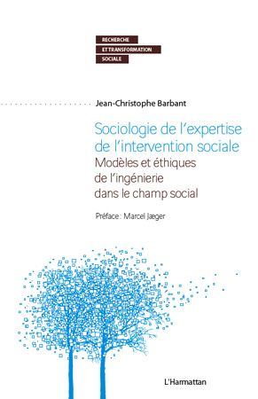 Sociologie de l'expertise de l'intervention sociale. Modèles et éthiques de l'ingénierie dans le cha