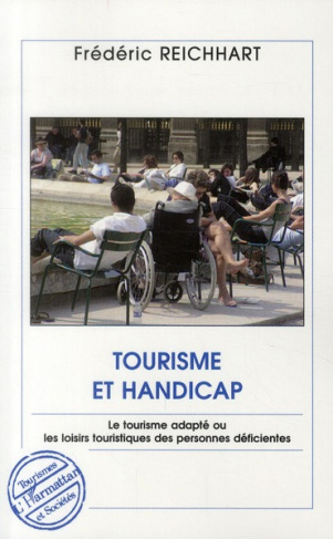 Tourisme et handicap. Le tourisme adapté ou les loisirs touristiques des personnes déficientes