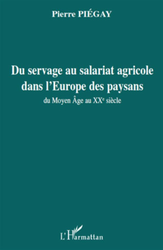 Du servage au salariat agricole dans l'Europe des paysans. Du Moyen Âge au XXe siècle