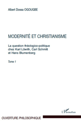 Modernité et christianisme. La question théologico-politique chez Karl Lowith, Carl Schmitt et Hans