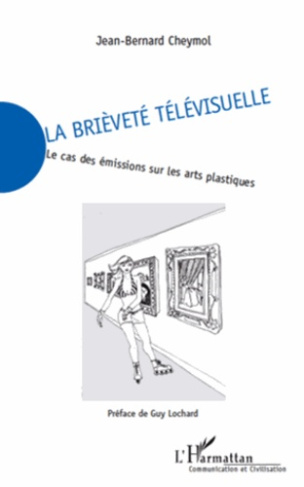 La brièveté télévisuelle. Le cas des émissions sur les arts plastiques