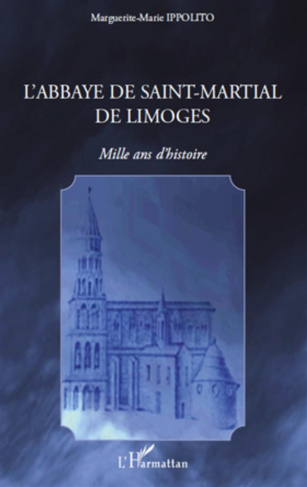 L'abbaye de Saint-Martial de Limoges. Mille ans d'histoire