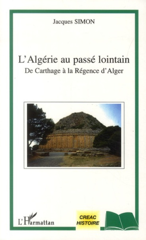 L'Algérie au passé lointain. De Carthage à la Régence d'Alger