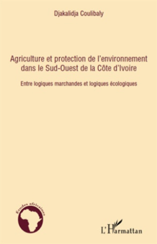 Agriculture et protection de l'environnement dans le Sud-Ouest de la Côte d'Ivoire. Entre logiques m