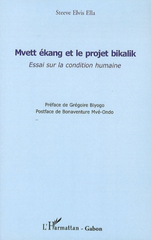 Mvett ékang et le projet bikalik. Essai sur la condition humaine