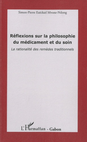 Réflexions sur la philosophie du médicament et du soin. La rationalité des remèdes traditionnels