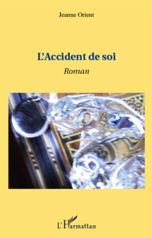 L'accident de soi. Roman