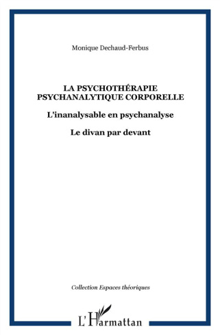 La psychothérapie psychanalytique corporelle. L'inanalysable en psychanalyse ; Le divan par devant