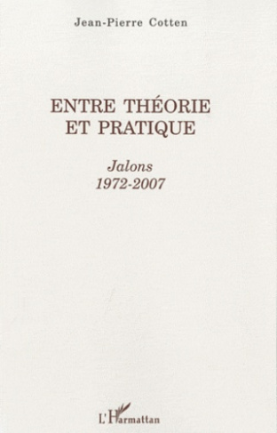 Entre théorie et pratique. Jalons 1972-2007