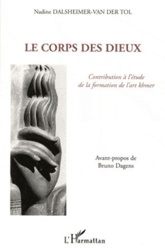 Le corps des dieux. Contribution à l'étude de la formation de l'art khmer
