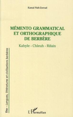 Mémento grammatical et orthographique de Berbère. Kabyle - Chleuh - Rifain