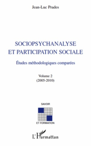 Sociopsychanalyse et participation sociale. Etudes méthodologiques comparées volume 2 (2005-2010)