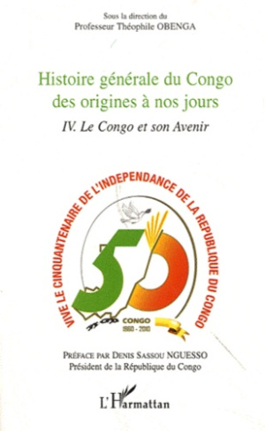 Histoire générale du Congo des origines à nos jours. Tome 4, Le Congo et son avenir
