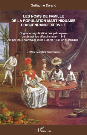Les noms de famille de la population martiniquaise d'ascendance servile. Origine et signification de