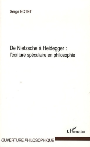 De Nietzsche a Heidegger : l'écriture spéculaire en philosophie
