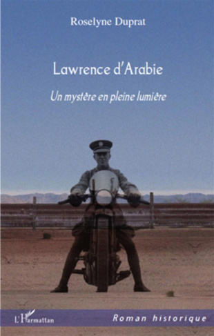 Lawrence d'Arabie. Un mystère en pleine lumière