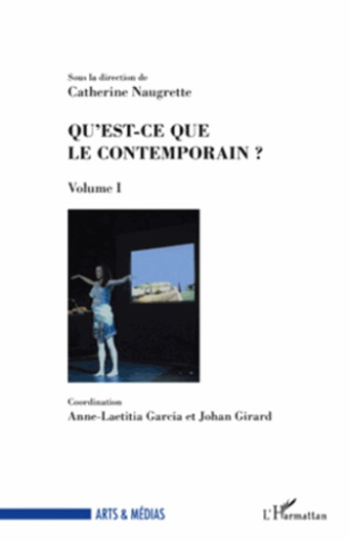 Qu'est-ce que le contemporain ? Volume I