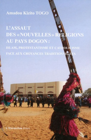 L'assaut des "nouvelles" religions au pays dogon : Islam, protestantisme et cathlicisme face aux cro
