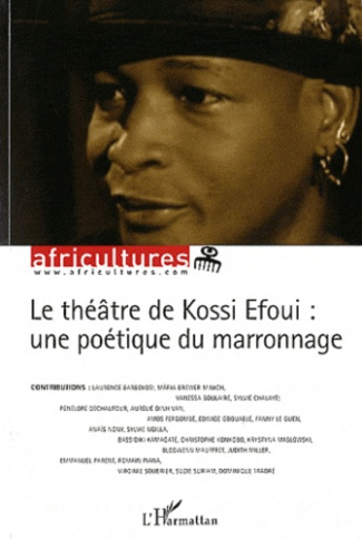Africultures N° 86 : Le théâtre de Kossi Efoui : une poétique du marronnage