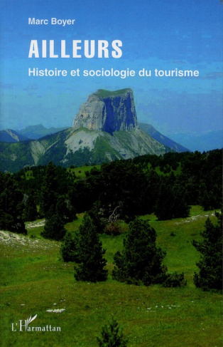 Ailleurs. Histoire et sociologie du tourisme