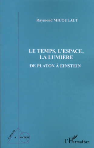 Le Temps, L'Espace, La Lumière. De Platon à Einstein