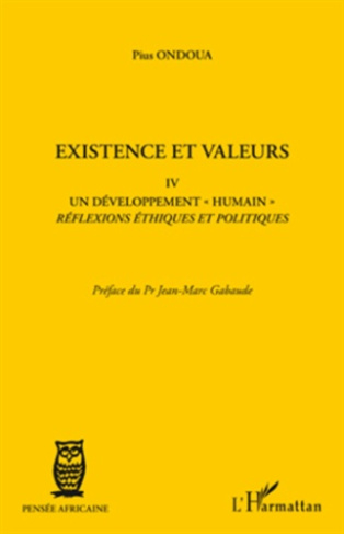 Existence et valeurs. Tome IV, Un développement humain, réflexions éthiques et politiques