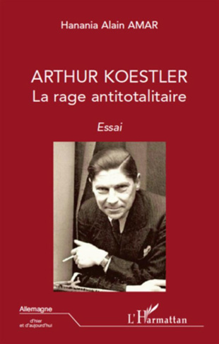 Arthur Koestler. La rage totalitaire