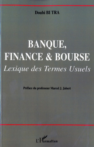 Banque, finance & bourse. Lexique des termes usuels