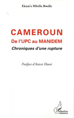 Cameroun, de l'UPC au MANIDEM. Chroniques d'une rupture