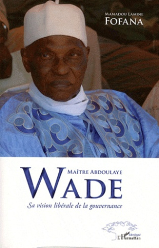 Maître Abdoulaye Wade. Sa vision libérale de la gouvernance
