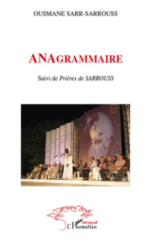 ANAgrammaire. Suivi de Prières de SARROUSS