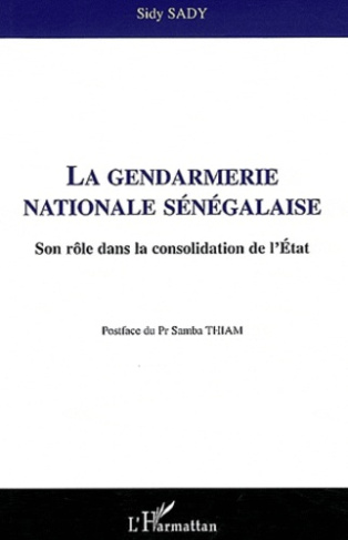 La gendarmerie nationale sénégalaise. Son rôle dans la consolidation de l'Etat