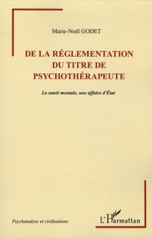 DE LA REGLEMENTATION DU TITRE DE PSYCHOTHERAPEUTE - LA SANTE MENTALE, UNE AFFAIRE D'ETAT