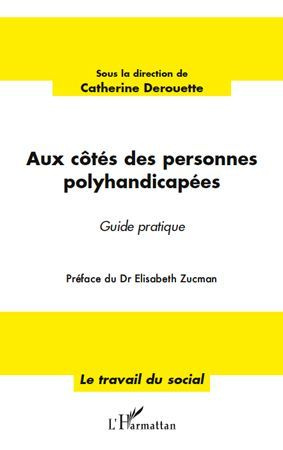 Aux côtés des personnes polyhandicapées. Guide pratique