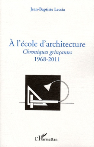 A l'école d'architecture. Chroniques grinçantes (1968-2011)