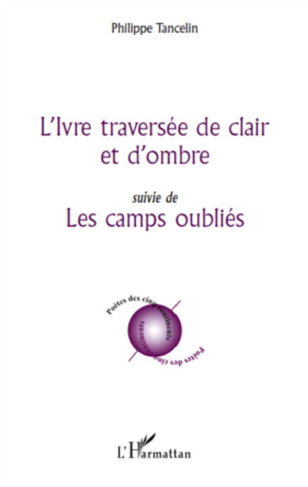 L'Ivre traversée de clair et d'ombre. suivie de - Les camps oubliés