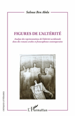 Figures de l'altérité. Analyse des représentations de l'altérité occidentale dans des romans arabes