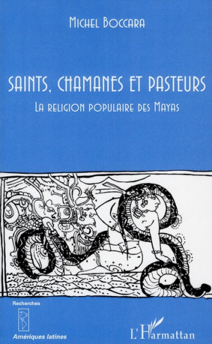 Saints, chamanes et pasteurs. La religion populaire des Mayas, II