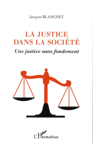 La justice dans la société. Une justice sans fondement