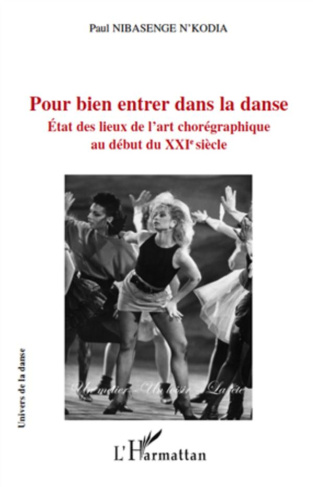 Pour bien entrer dans la danse. Etat des lieux de l'art chorégraphique au début du XXI ème siècle