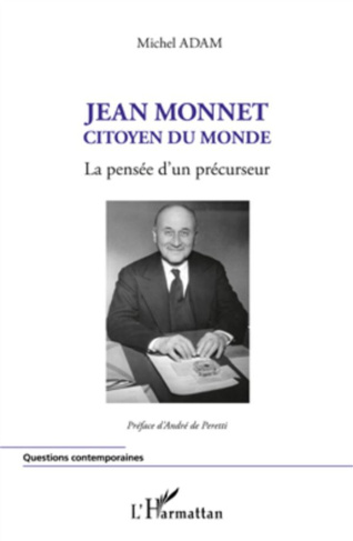 Jean Monnet, citoyen du monde. La pensée d'un précurseur