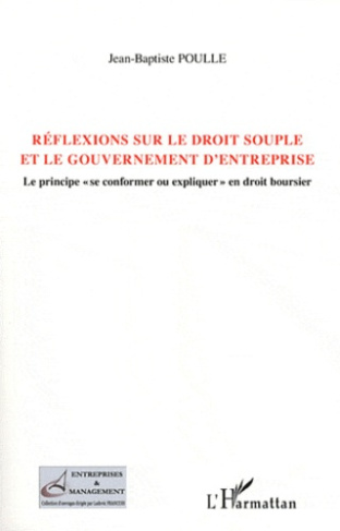 Réflexions sur le droit souple et le gouvernement d'entreprise. Le principe "se conformer ou expliqu